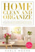 Home Clean & Organize: 2 books in 1 - Organized Home, Ideas and tips for decluttering your home, room by room, the better solution for organi by Karla Moore