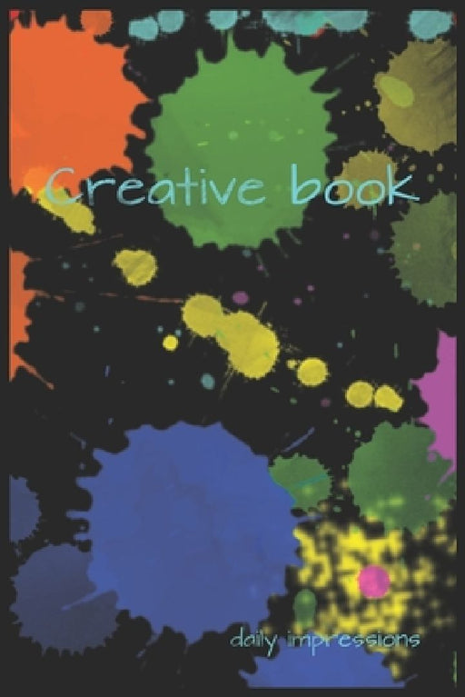 Creative book - daily impressions: Notiz- Skizzen- oder Ideenbuch für deine Blitzgedanken und Impressionen des Tages. 120S. auf weißem Papier mit Rahm by Ideen Schreiben