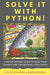 Solve it with PYTHON !: A programming guide to ease your science and engineering challenges by Javier Riverola Gurruchaga