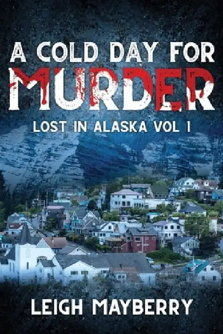 A Cold Day for Murder: A Cozy Mystery by Leigh Mayberry