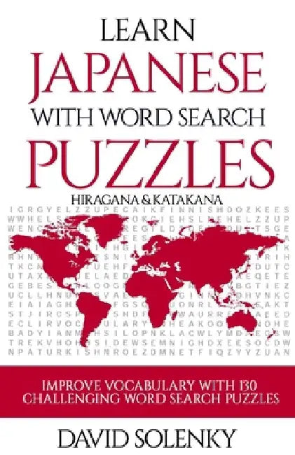 Learn Japanese with Word Search Puzzles: Learn Hiragana and Katakana Japanese Language Vocabulary with Challenging Word Find Puzzles for All Ages by David Solenky