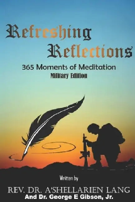 Refreshing Reflections: 365 Moments of Meditation: Military Edition by George E., Jr. Gibson