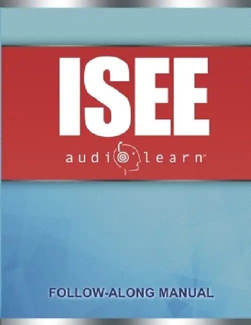 ISEE AudioLearn: Complete Audio Review for the ISEE (Independent School Entrance Exam) by Audiolearn Content Team