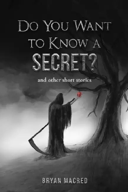 Do You Want To Know A Secret: and other short stories by Bryan Macred