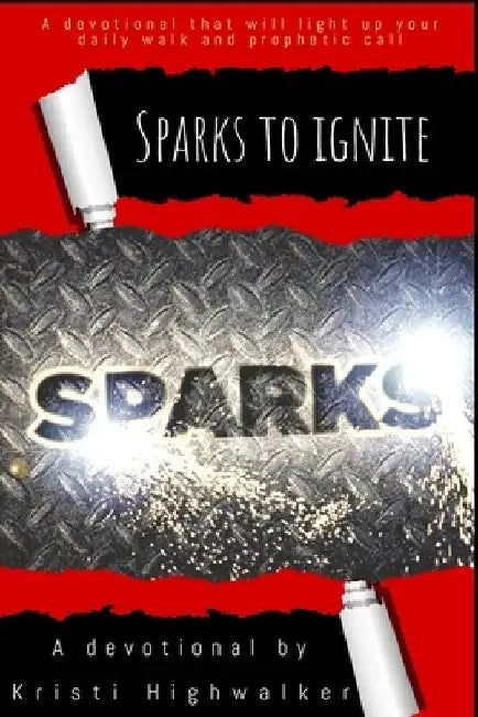Sparks To Ignite by Kristi Highwalker