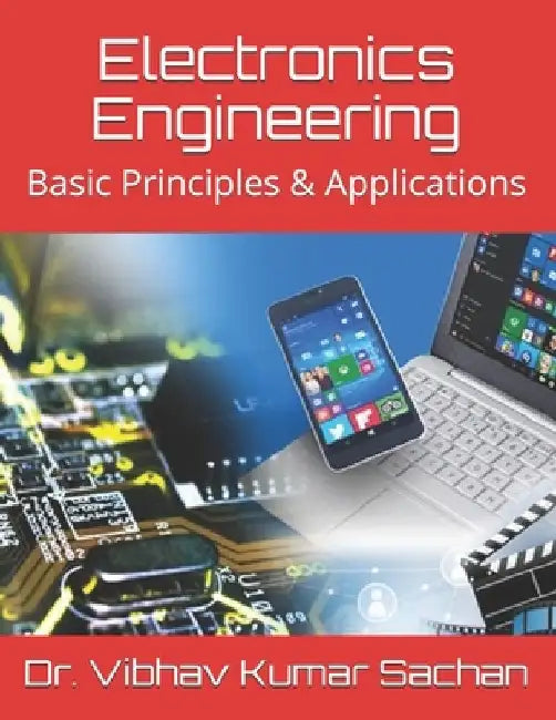 Electronics Engineering: Basic Principles & Applications by Vibhav Kumar Sachan