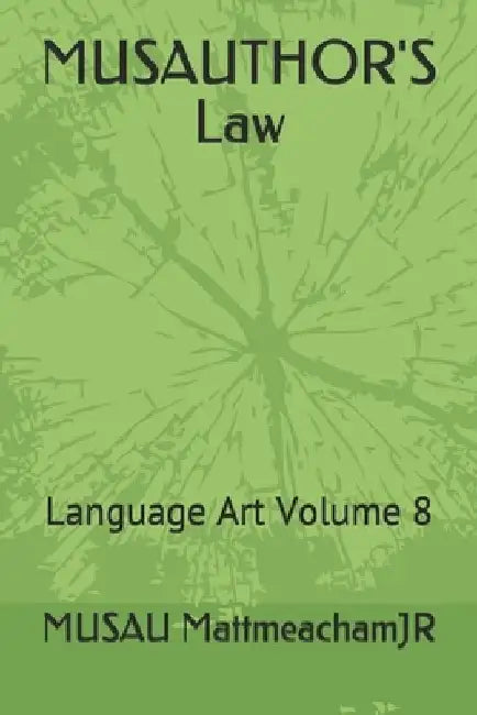 MUSAUTHOR'S Law: Language Art Volume 8 by Musau Mattmeachamjr