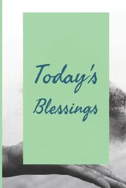 Todays Blessings: Develop the habit of counting your blessings and being grateful for happiness and success and confidence (the law of a by Forward Motion Journals