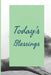 Todays Blessings: Develop the habit of counting your blessings and being grateful for happiness and success and confidence (the law of a by Forward Motion Journals