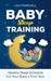 Baby Sleep Training: A Healthy Sleep Schedule For Your Baby's First Year (What to Expect New Mom) by Lisa Marshall