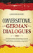 Conversational German Dialogues: Over 100 Conversations and Short Stories to Learn the German Language. Grow Your Vocabulary Whilst Having Fun with Da by Language Mastery
