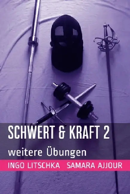 Schwert & Kraft 2: weitere Übungen by Samara Ajjour, Ingo Litschka