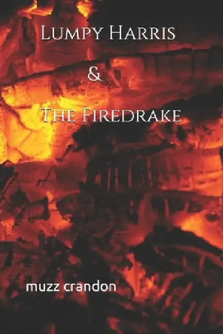 Lumpy Harris & The Firedrake by Muzz Crandon