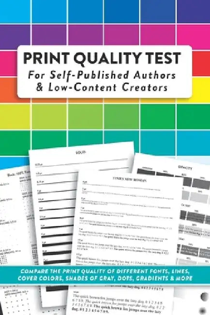Print Quality Test For Self-Published Authors & Low-Content Creators: Compare The Print Quality of Different Fonts, Lines, Cover Colors, Shades of Gra by Winters Creative LLC