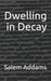 Dwelling in Decay by Salem Addams