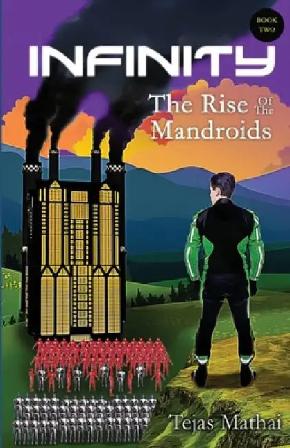 Infinity: The Rise of the Mandroids by Tejas Mathai