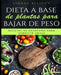 Dieta a Base de Plantas Para Bajar de Peso: Recetas de Desayuno Para Derretir Grasa (Libro en Espanol/ Plant Based Diet for Weight Loss Spanish Versio by Sidney Ellison