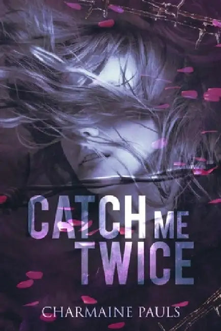 Catch Me Twice: A stand-alone second chance romance by Charmaine Pauls