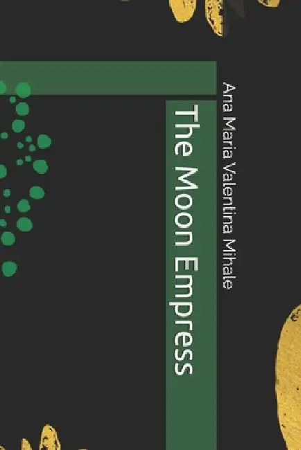 The Moon Empress by Ana Maria Valentina Mihale
