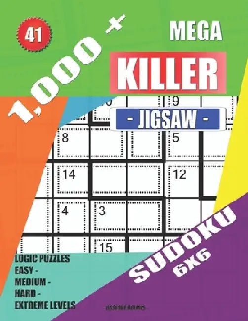 1,000 + Mega jigsaw killer sudoku 6x6: Logic puzzles easy - medium - hard - extreme levels by Basford Holmes