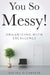 You So Messy! by Katina Cansler