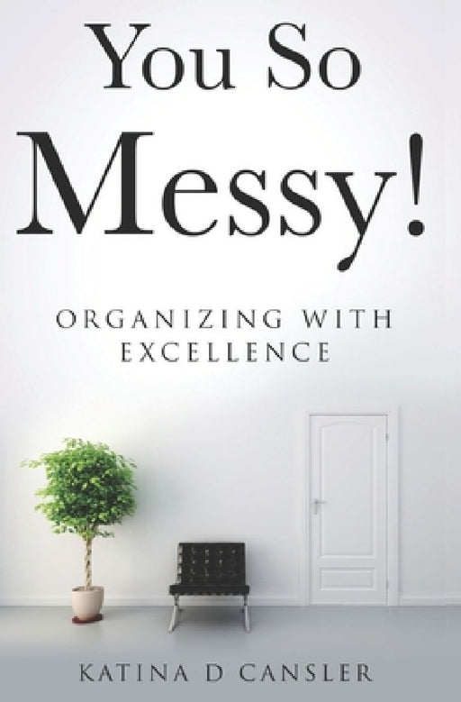You So Messy! by Katina Cansler