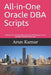 All-in-one Oracle DBA Scripts: Collection of real-time dba scripts that will help you in your everyday administration tasks by Arun Kumar