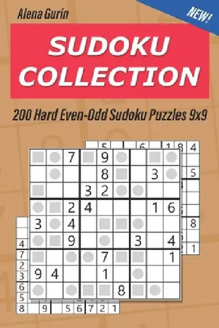 Sudoku Collection: 200 Hard Even-Odd Sudoku Puzzles 9x9 by Alena Gurin