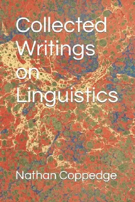 Collected Writings on Linguistics by Nathan Coppedge