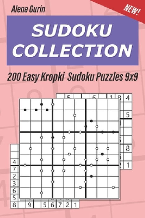 Sudoku Collection: 200 Easy Kropki Sudoku Puzzles 9x9 by Alena Gurin