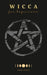 Wicca for Beginners: An Introductory Modern Guide to Wiccan Spells, Rituals, Witchcraft and Magic for the Solitary Practitioner. Learn the Fundamental by Wendy Crystal