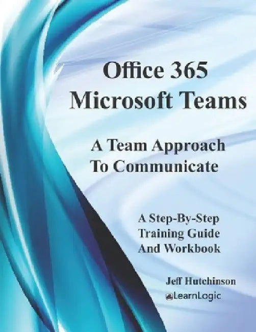 Office 365 Microsoft Teams by Jeff Hutchinson