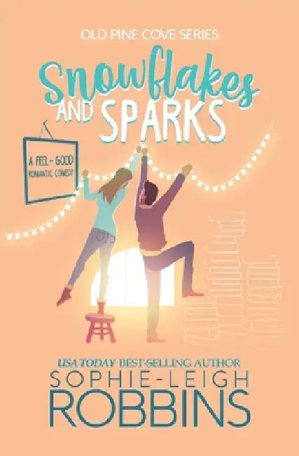 Snowflakes and Sparks: A Small-Town Christmas Romance by Sophie-Leigh Robbins