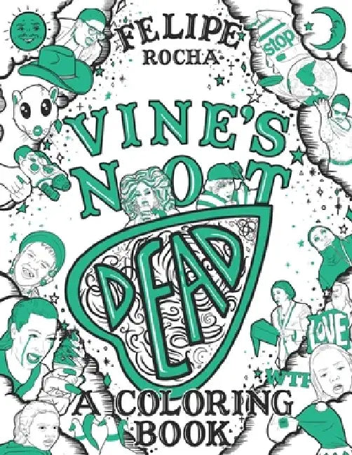 Vine's Not Dead: A Coloring Book by Felipe Rocha