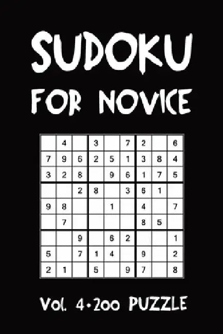 Sudoku For Novice Vol. 4 200 Puzzle: Puzzle Book, hard,9x9, 2 puzzles per page by Tewebook Sudoku Puzzle