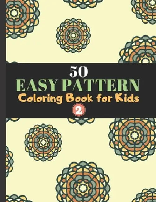 Pattern Coloring Book For Kids: Coloring Books Gifts, 50 Big And Easy Pattern To Color for Relaxation, Big Print (8.5"x 11") by Colorful O. Lives