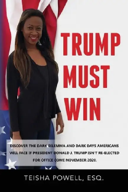 Trump Must Win by Teisha Powell Esq