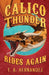 Calico Thunder Rides Again by T. a. Hernandez