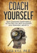 Coach Yourself: Self-Coaching Questions & Activities for Self-Discovery and Personal Growth by Liisa Kyle