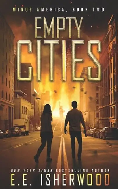 Empty Cities: A Post-Apocalyptic Survival Thriller by Ee Isherwood