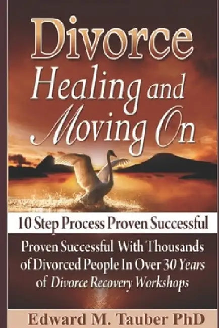 Divorce - Healing and Moving On by Edward M. Tauber Phd