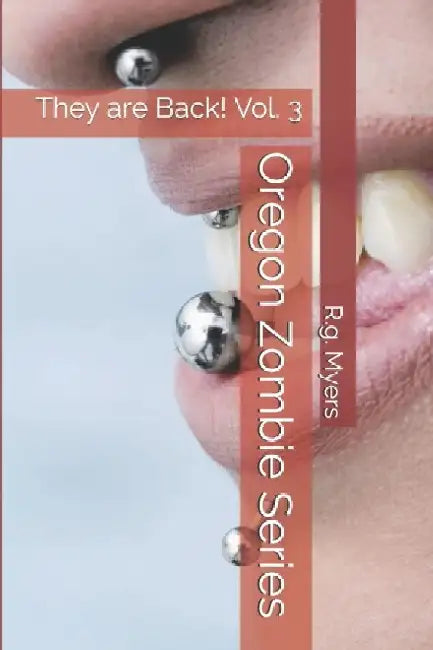 Oregon Zombie Series: They are Back! by R. G. Myers