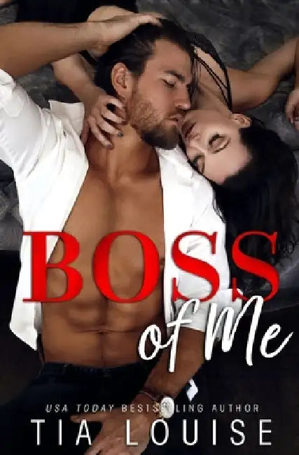 Boss of Me: An enemies-to-lovers, stand-alone romance. by Tia Louise