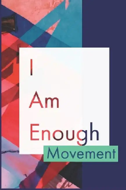 I Am Enough Movement: Develop the habit of positive I AM affirmations for happiness and success and confidence (the law of attraction) Great by Forward Motion Journals