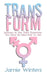 TransForm: Answers to the Trans Questions You Have No Idea How to Ask by Jamie Winters