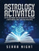 Astrology Activated: Cutting Edge Insight Into the Ancient Art of Astrology (Understanding Zodiac Signs and Horoscopes) by Serra Night