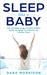Sleep Like a Baby: The Complete Guide to Learn Healthy Habits and Build Your Routine for a Better Sleep by Dana Morrison