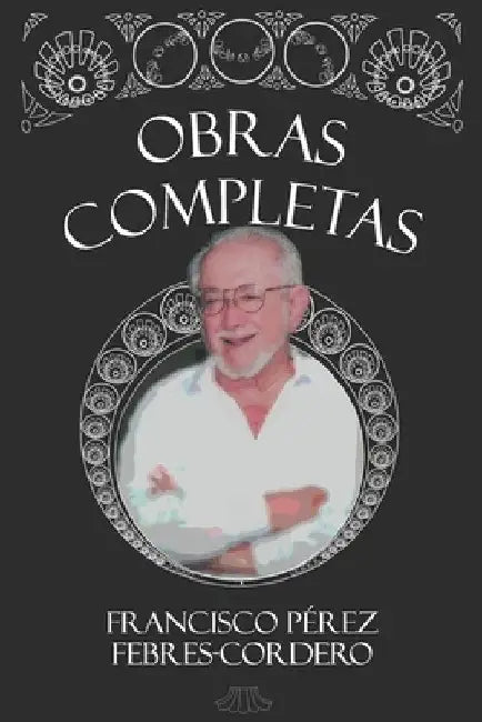 Obras completas by Pérez Armijos, Jorge Luis