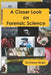 A Closer Look on Forensic Science by Archana Singh