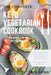 The Complete Keto Vegetarian Cookbook: 100 easy to make recipes nutritional value of every ingredients for simpler diet planning includes 7 days meal by Sara Julian